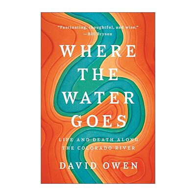 英文原版 Where the Water Goes 水往何处流 科罗拉多河沿岸的生与死 水文地理学 David Owen 英文版 进口英语原版书籍