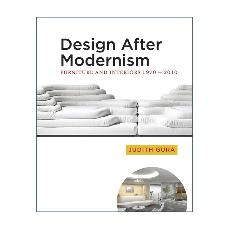 英文原版 Design After Modernism 现代主义之后的设计 1970-2010年的家具和室内设计 精装 Judith Gura 英文版 进口英语原版书籍