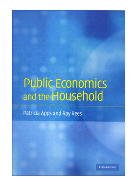 Public Economics and the Household 公共经济与家庭 Patricia Apps 英文原版经济理论读物 进口英语书籍