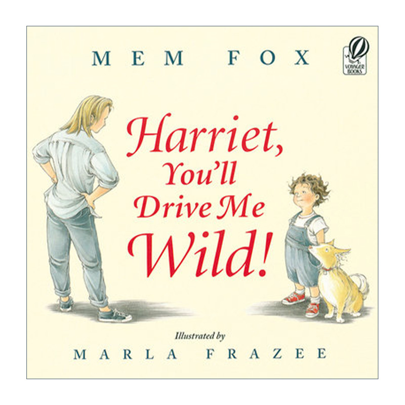 Harriet, You'll Drive Me Wild!小哈，你要把妈妈气疯啦！儿童绘本名家Mem Fox