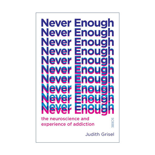 英文原版 Never Enough 永不满足 关于成瘾的神经科学与体验 Judith Grisel 英文版 进口英语原版书籍