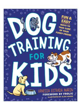 英文原版 Dog Training for Kids 儿童训狗指南 有趣简单的方法来照顾你毛茸茸的朋友 Vanessa Estrada Marin 进口英语原版书籍