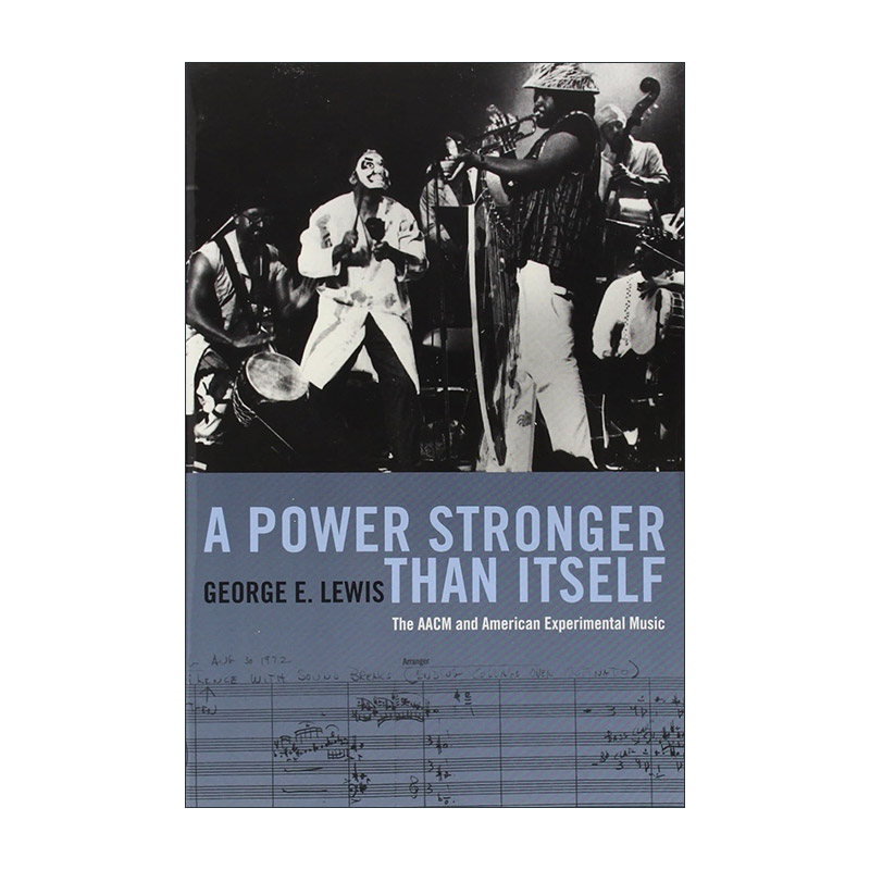 英文原版 A Power Stronger Than Itself 一种超越自身的力量 AACM创意音乐家促进协会和美国实验音乐 英文版 进口英语原版书籍