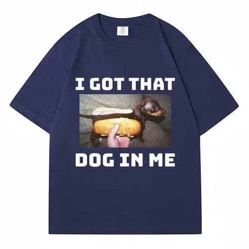 I Got That Dog in Me趣味搞笑腊肠犬纯棉大码短袖T恤男女上衣