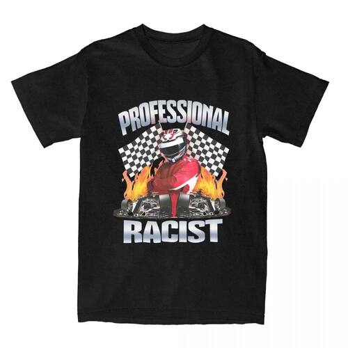 Professional  Racist  T-Shirt F1赛车手认证爱好者短袖T恤男女