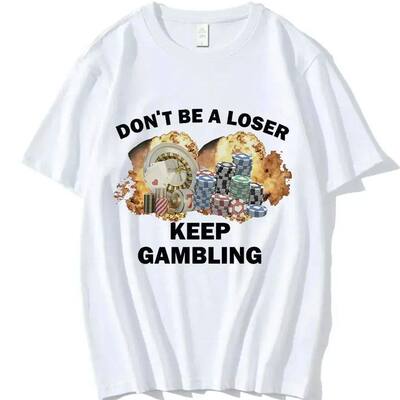 Don_t Be A Loser Keep Gambling夏季潮牌搞笑短袖T恤男女上衣