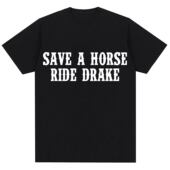 短袖 Save T恤男女上衣 Ride Drake欧美创意搞笑字母大码 Horse