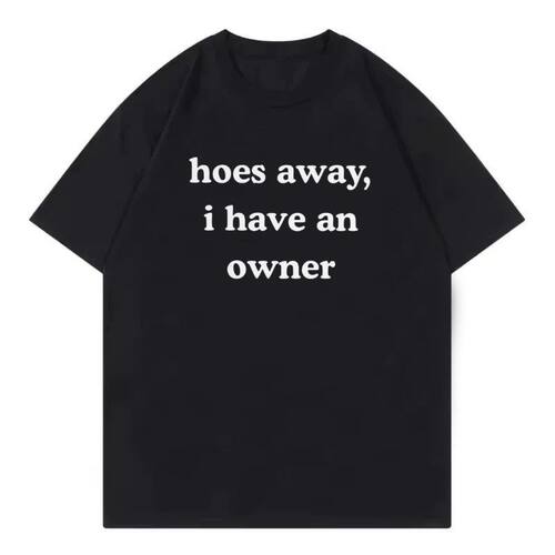 Hoes Away I Have Owner T-shirt个性趣味文字印花男女短袖T恤