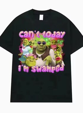Can't Today I'm Swamped搞笑史莱克梗图短袖T恤男女通用纯棉上衣