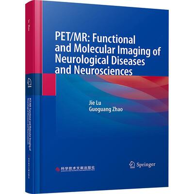 PET/MR:functional and molecular imaging of neurological diseases and neurosciences    医药卫生书籍科学技术文献出版社