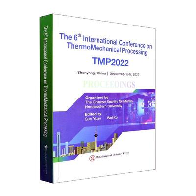 The 6th  International Conference on ThermoMechanical Processing TMP2022    工业技术书籍冶金工业出版社