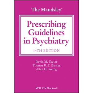 The Maudsley Prescribing Guidelines in Psychiatry, 14th Edition 莫兹利精神病学处方指南 第14版 9781119772224