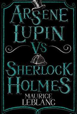 Arsene Lupin vs Sherlock Holmes: New Translation with illustrations by Thomas Muller