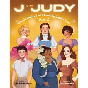 预订 J is for Judy Classic Hollywood’s Leading Ladies from a to Z J 代表 Judy：从 A 到 Z 的经典好莱坞女主角 97805935651