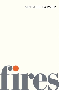 Carver Raymond Fires Essays Stories 英文原版 Poems 雷蒙德·卡佛：火