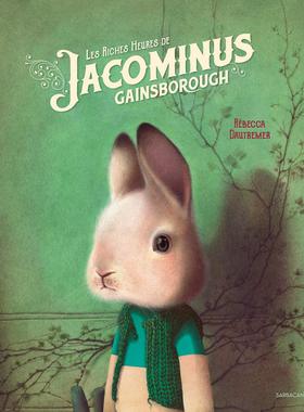 法语原版 小兔雅各米尼斯的美好时光 Rébecca Dautremer插画 绘本收藏 Les riches heures de Jacominus Gainsborough