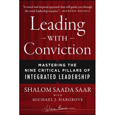 Leading With Conviction Mastering The Nine Critical Pillars Of Integrated Leadership 信念领导:掌握整合领导力的9个关键