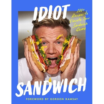 笨蛋三明治食谱 Gordon Ramsay 地狱厨神 英文原版 Idiot Sandwich: 100+ Recipes to Elevate Your Sandwich Game