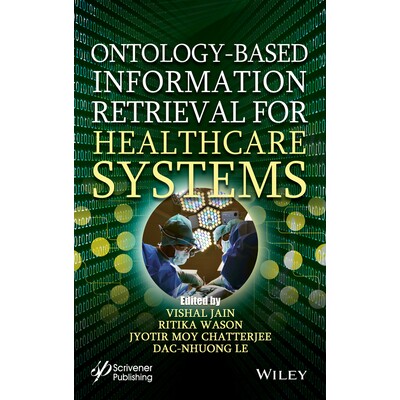 Ontology-Based Information Retrieval For Healthcare Systems 用于*系统的基于本体的信息检索 9781119640486