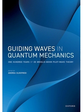 Guiding Waves in Quantum Mechanics One Hundred Years of de Broglie-Bohm Pilot-Wave Theory 量子力学中的导波：德布罗意-玻