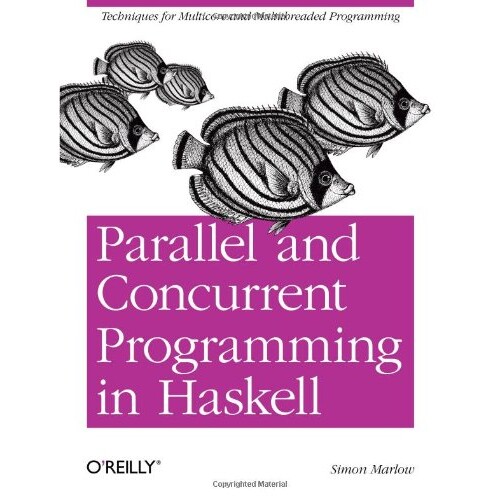 Parallel and Concurrent Programming in Haskell Haskell中的并行和并行编程:多核和多线程编程技术 9781449335946