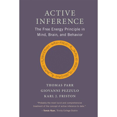Active Inference The Free Energy Principle in Mind, Brain, and Behavior 主动推理:心智、大脑和行为中的自由能原理 978026