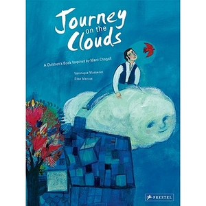云上之旅 马克·夏加尔的故事 Marc Chagall Journey on a Cloud by Veronique Massenot & Elise Mansot 英文原版