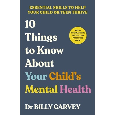 关于孩子心理健康 你需要了解的10件事 青春期家庭教育 Billy Garvey 英文原版 10 Things to Know About Your Child’s Ment