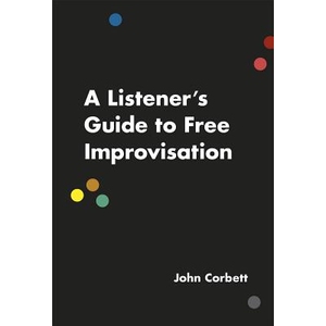 A Listener’s Guide to Free Improvisation 自由即兴的倾听者指南（平装） 9780226353807