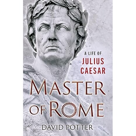 Master of Rome A Life of Julius Caesar 罗马之主:尤利乌斯·凯撒传 9780190867188