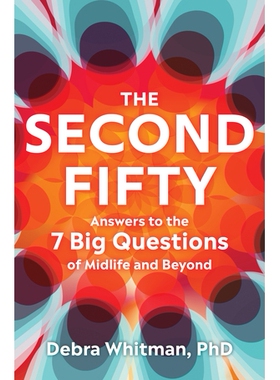 The Second Fifty Answers to the 7 Big Questions of Midlife and Beyond 第二个五十：中年及以后7个大问题的答案 97803938676