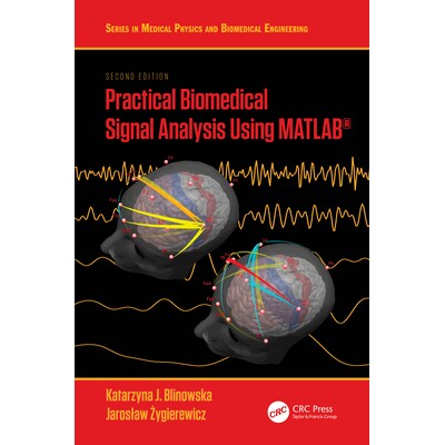 Practical Biomedical Signal Analysis Using MATLAB* 使用矩阵实验室进行实用的生物医学信号分析 第2版 9781032105529