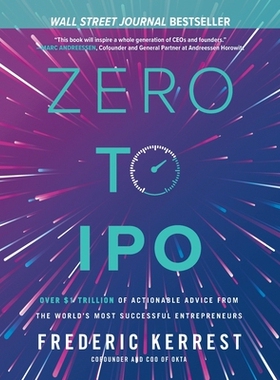 Zero to IPO Over $1 Trillion of Actionable Advice from the World’s Most Successful Entrepreneurs 从零到 IPO：来自全球*