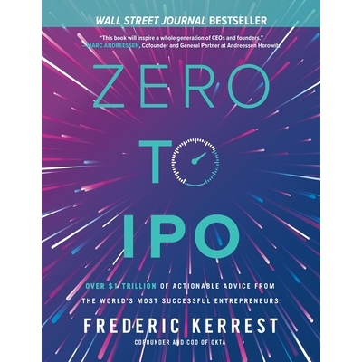 Zero to IPO Over $1 Trillion of Actionable Advice from the World’s Most Successful Entrepreneurs 从零到 IPO：来自全球*