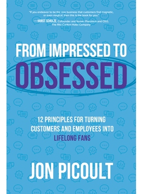 From Impressed to Obsessed: 12 Principles for Turning Customers and Employees Into Lifelong Fans 从印象深刻到痴迷：将顾