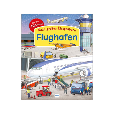 Klappenbuch - Flughafen: Entdeckerbuch mit über 70 Klappen und spannenden Sachinformationen