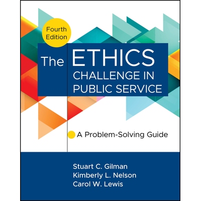 The Ethics Challenge in Public Service A Problem-Solving Guide, Fourth Edition 公共服务中的道德挑战：问题解决指南 97813
