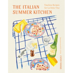 The Italian Summer Kitchen Timeless Recipes for La Dolce Vita 意大利夏季厨房：甜蜜生活的永恒食谱 9781682689189