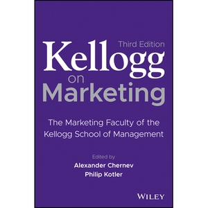 Kellogg On Marketing The Marketing Faculty Of The Kellogg School Of Management; Third Edition 凯洛格营销学：凯洛格管理