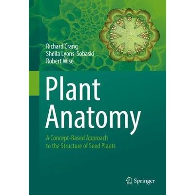 Plant Anatomy A Concept-Based Approach to the Structure of Seed Plants 植物解剖学:基于概念的种子植物结构方法 978331977
