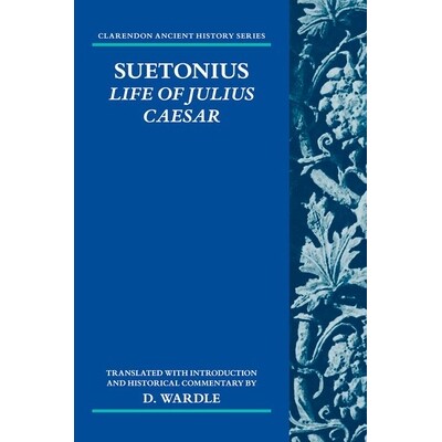 Suetonius Life of Julius Caesar: Translated with Introduction and Historical Commentary 苏埃托尼乌斯:《尤利乌斯·凯撒