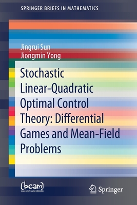 预订 Stochastic Linear-Quadratic Optimal Control Theory: Differential Games and Mean-Field Problems