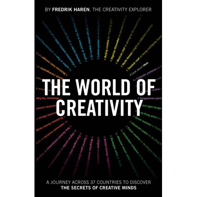 The World of Creativity An Exploration of Human Creativity to Empower Your Own Creative Journey 创意的世界：跨越37国探