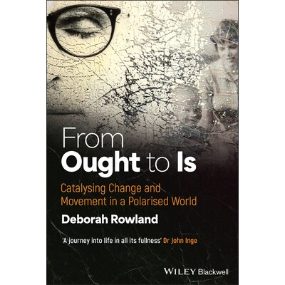 Is vs Ought Initiating Change and Movement in a Polarised World 是与应该:在两极化的世界中发起变革和运动 9781394265114