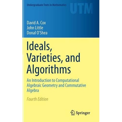 Ideals, Varieties, and Algorithms An Introduction to Computational Algebraic Geometry and Commutative Algebra 理想、簇