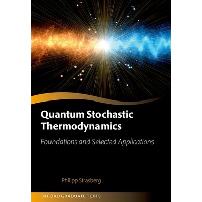 Quantum Stochastic Thermodynamics Foundations and Selected Applications 量子随机热力学：基础与选定的应用程序 9780192895