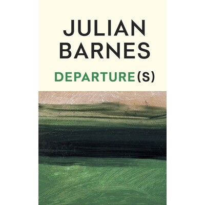 现货 出发 Departure(s) 朱利安·巴恩斯 封笔作 布克奖作家 英文原版 Julian Barnes