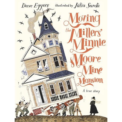 预售 Julia Sarda 插画绘本 米勒家的移动宅子 精装 英文原版 Moving the Millers' Minnie Moore Mine Mansion