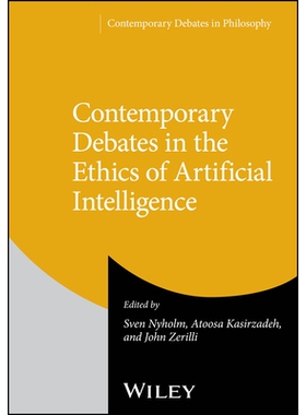 Contemporary Debates in the Ethics of Artificial Intelligence 当代人工智能伦理争论 9781394258819