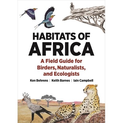Habitats of Africa A Field Guide for Birders, Naturalists, and Ecologists 非洲栖息地：鸟类爱好者、自然学家与生态学家*指